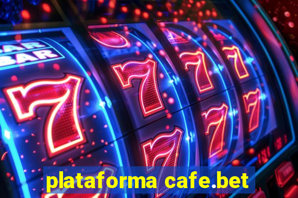 plataforma cafe.bet